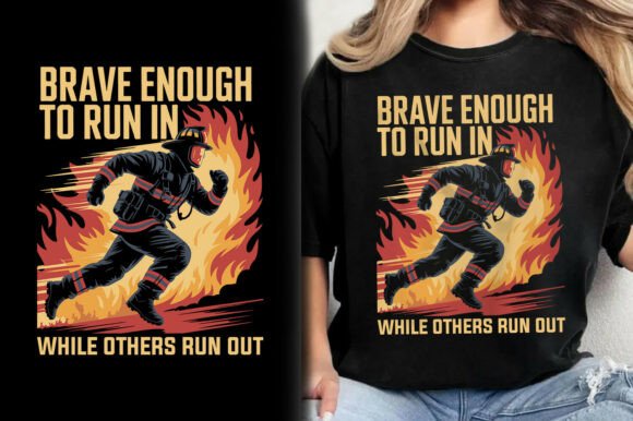 Embracing the Heroic Spirit: The Brave Enough to Run In Firefighter T-Shirt Design